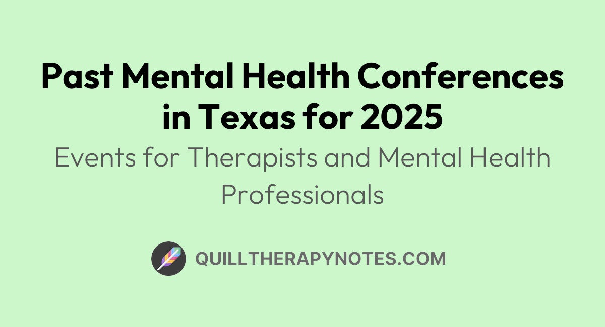 Past Mental Health Conferences in Texas for 2025 Quill Therapy Notes