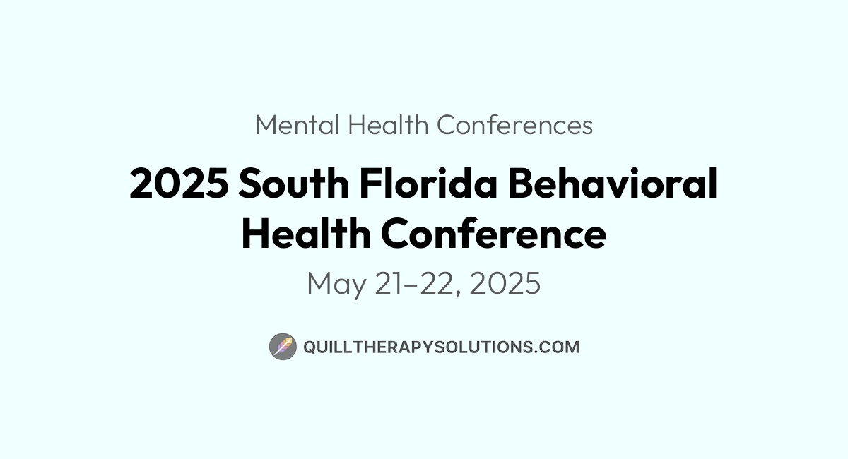2025 South Florida Behavioral Health Conference Quill Therapy Notes