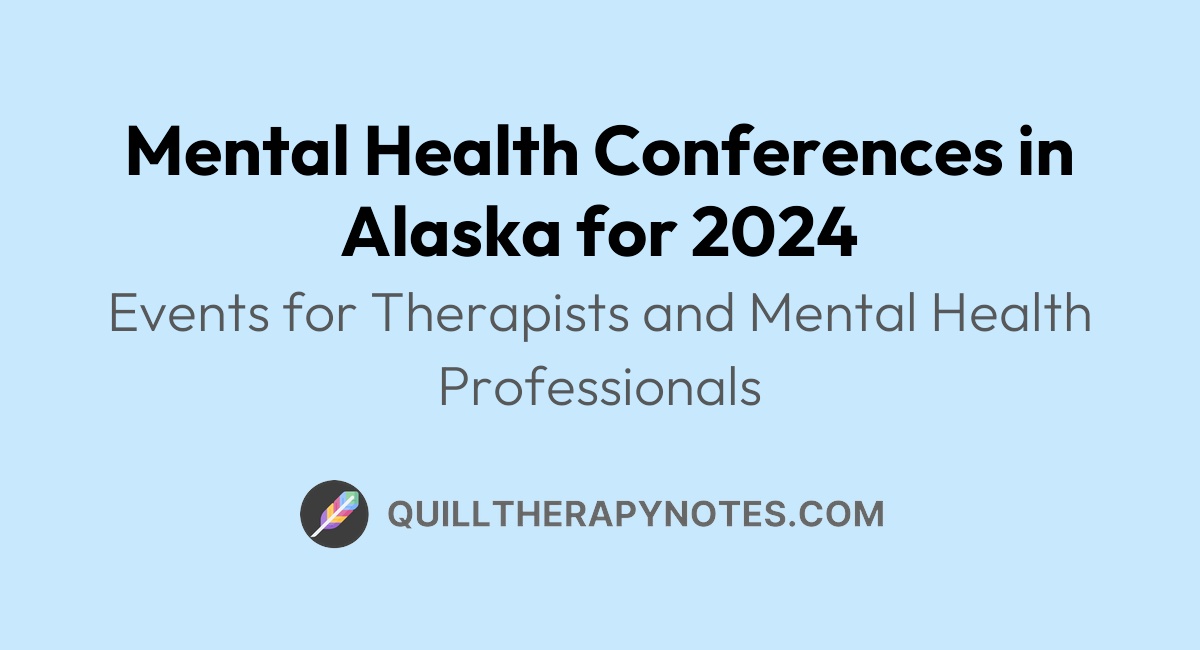 Mental Health Conferences in Alaska for 2024 Quill Therapy Notes