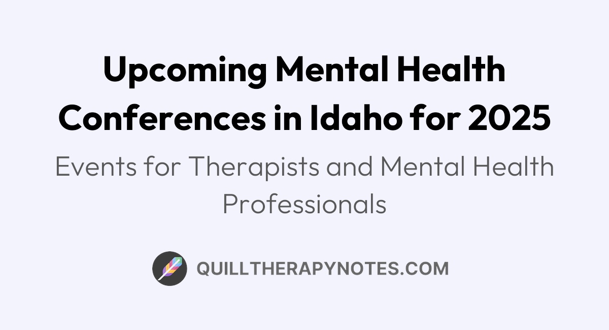 Mental Health Conferences in Idaho for 2025 Quill Therapy Notes