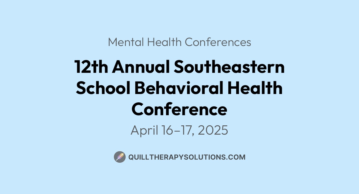 12th Annual Southeastern School Behavioral Health Conference Quill
