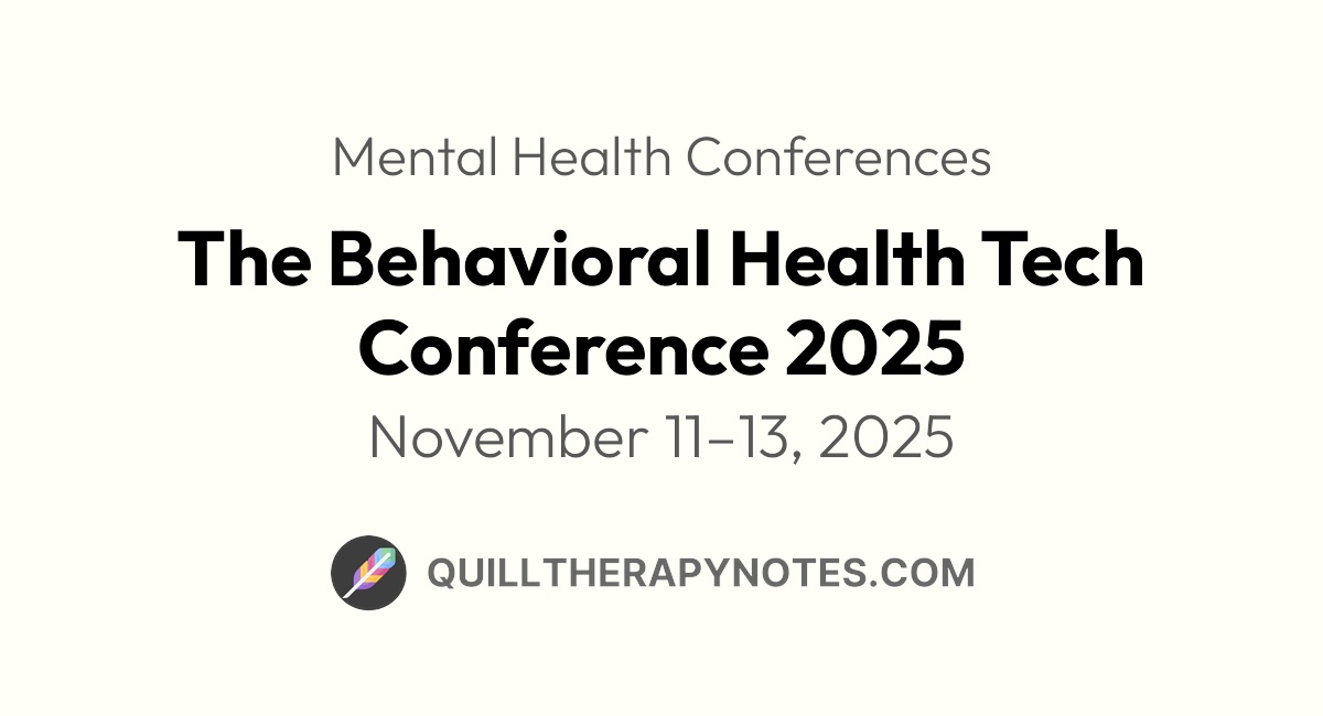 The Behavioral Health Tech Conference 2025 Quill Therapy Notes