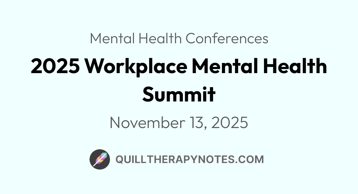 2025 Workplace Mental Health Summit Quill Therapy Notes