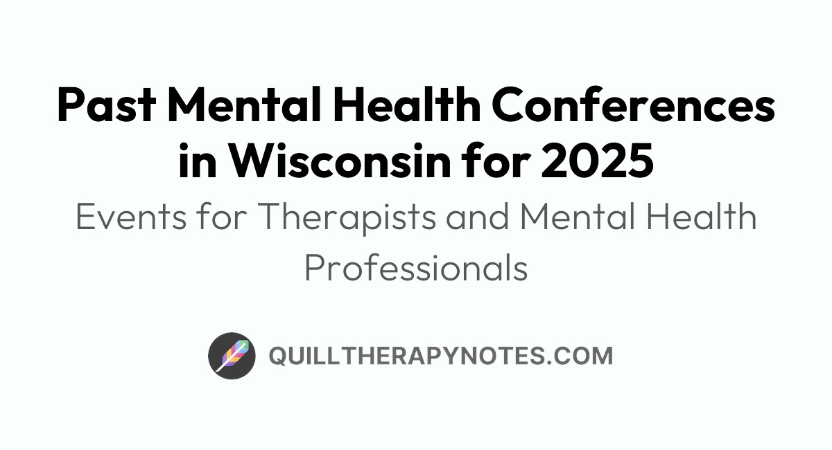 Past Mental Health Conferences in Wisconsin for 2025 Quill Therapy Notes