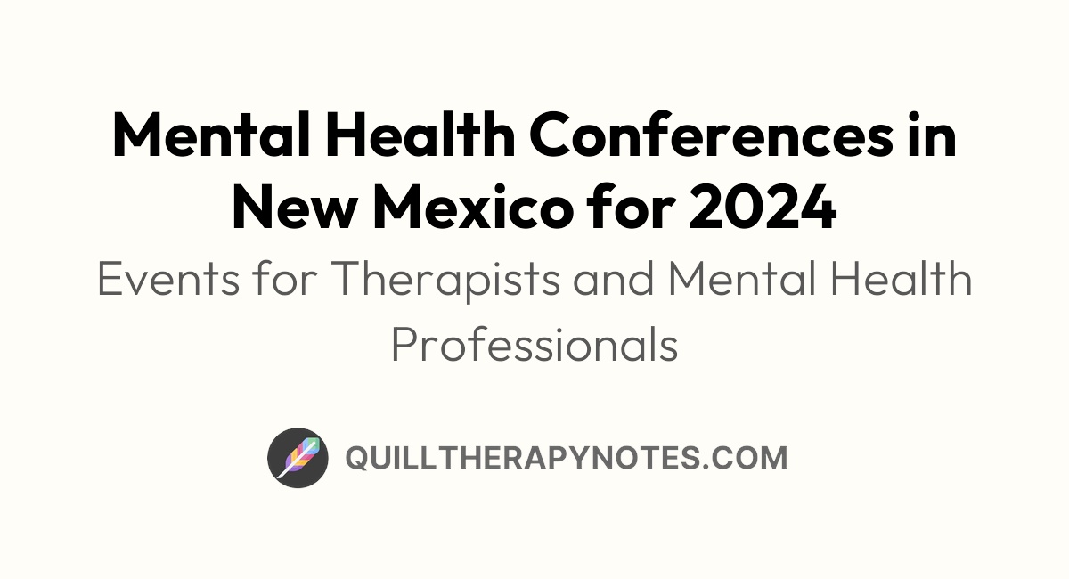 Mental health conferences in new mexico for 2024 quill therapy notes
