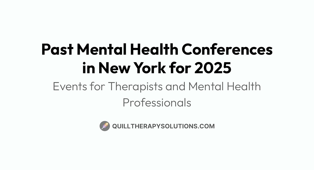 Past Mental Health Conferences in New York for 2025 Quill Therapy Notes
