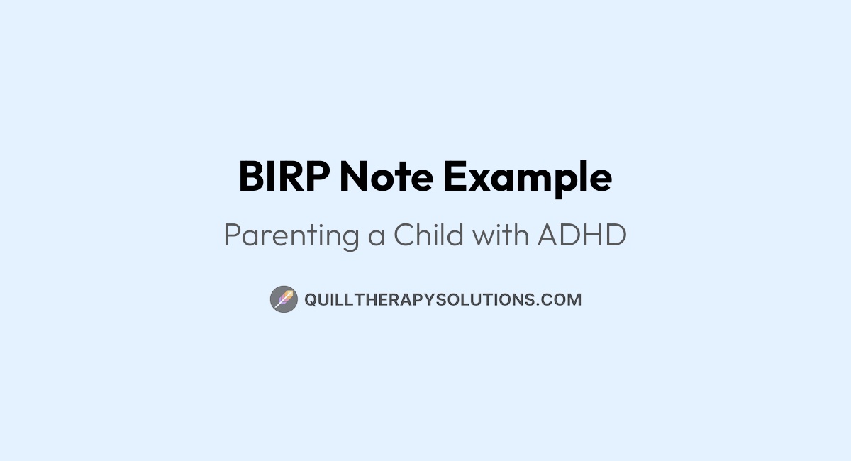 BIRP Note Example Parenting a Child with ADHD Quill Therapy Notes