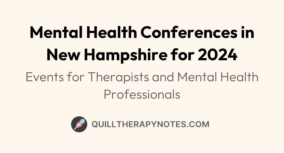 Mental health conferences in new hampshire for 2024 quill therapy notes