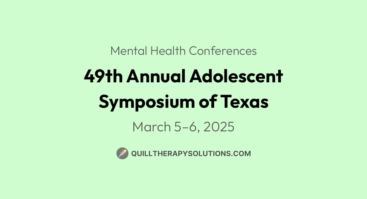 49th Annual Adolescent Symposium of Texas Quill Therapy Notes