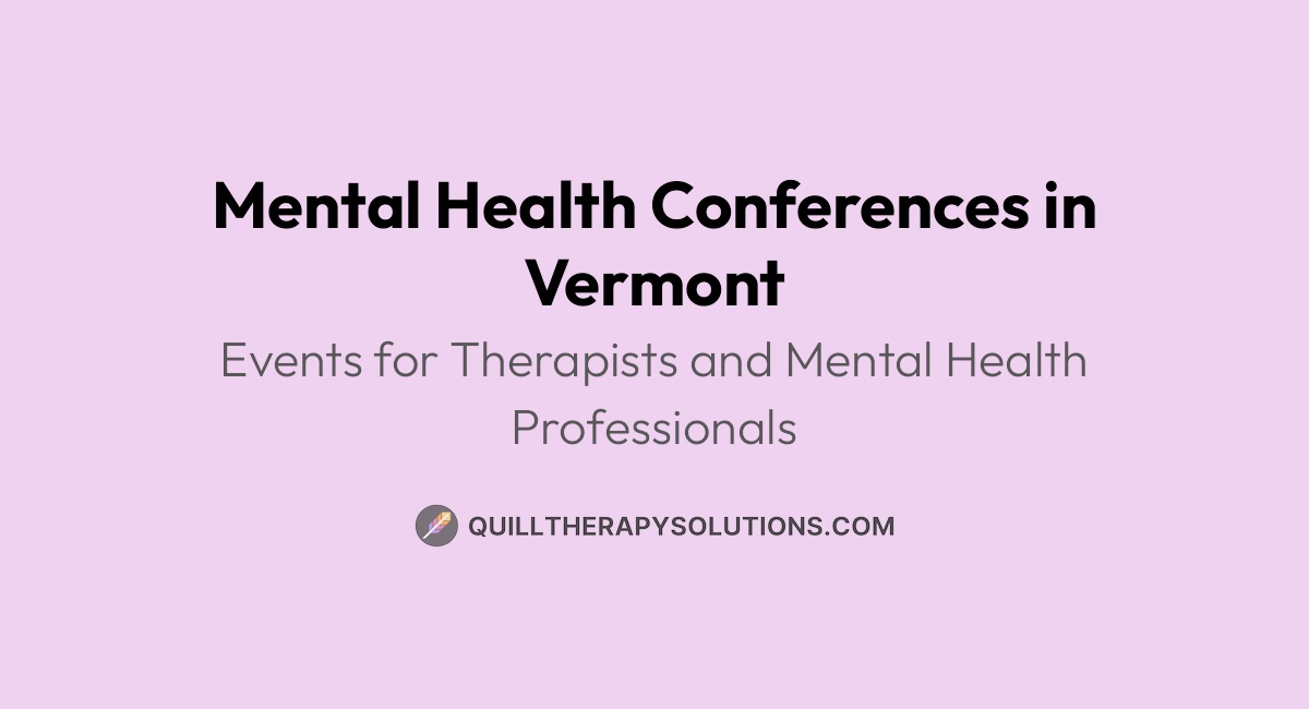 Mental Health Conferences In Vermont Quill Therapy Notes Mental health conferences in vermont quill therapy notes