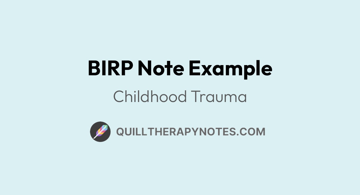 BIRP Note Example: Childhood Trauma | Quill Therapy Notes