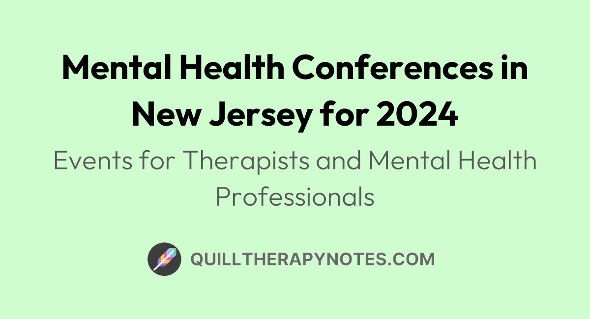 Mental health conferences in new jersey for 2024 quill therapy notes