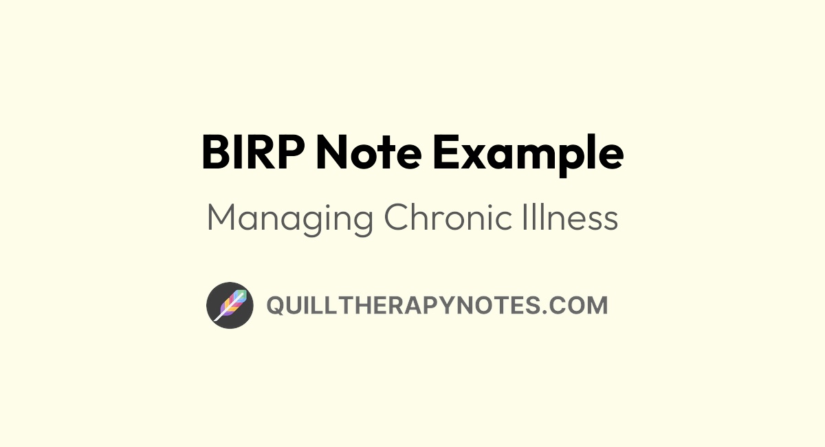 BIRP Note Example: Managing Chronic Illness | Quill Therapy Notes