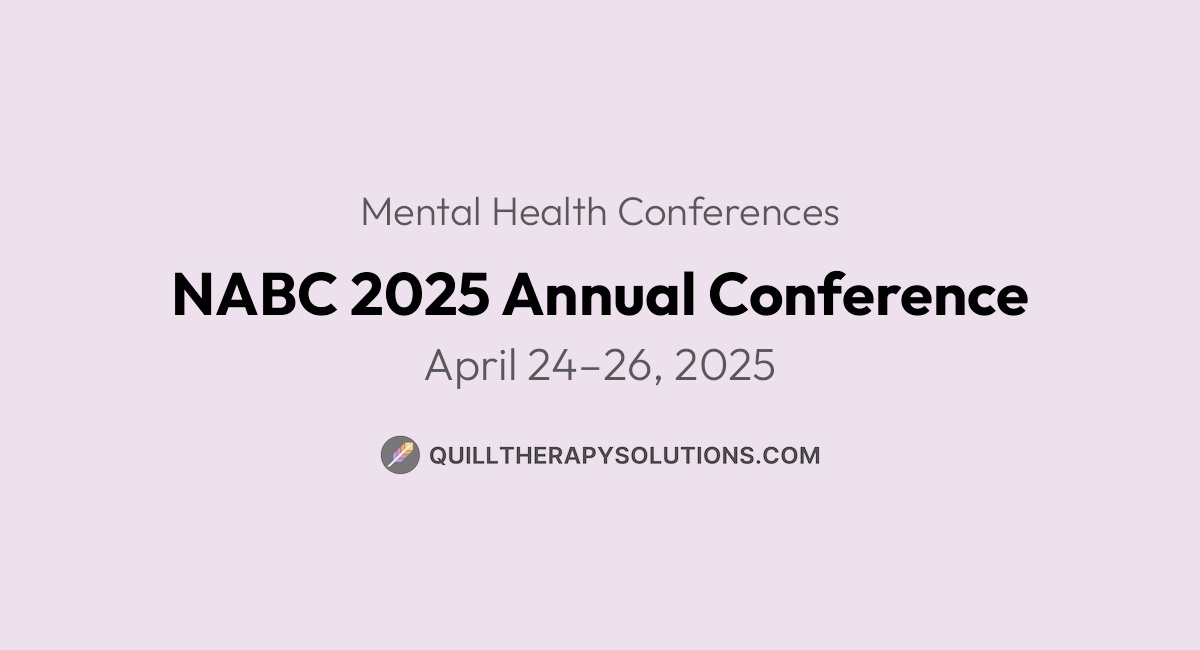 NABC 2025 Annual Conference Quill Therapy Notes