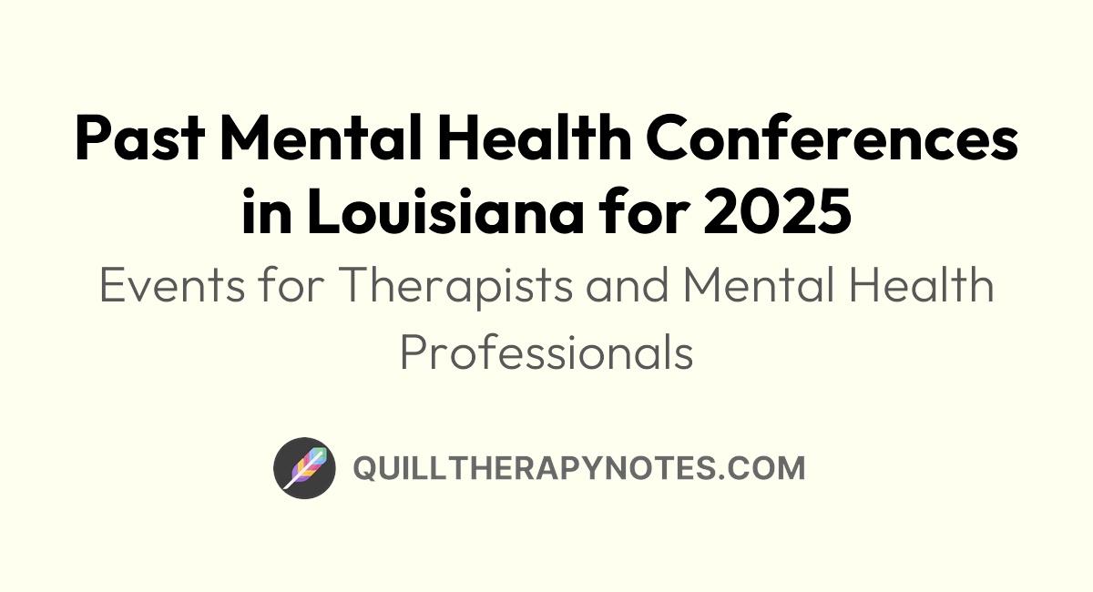 Past Mental Health Conferences in Louisiana for 2025 Quill Therapy Notes